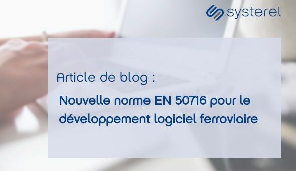 Nouvelle norme EN 50716 pour le développement logiciel ferroviaire